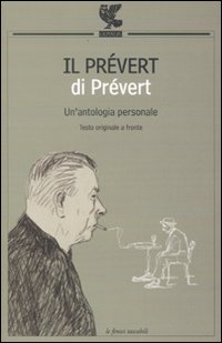 Il Prévert di Prévert. Un'antologia personale. Testo francese a fronte