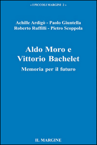 Aldo Moro e Vittorio Bachelet. Memoria per il futuro