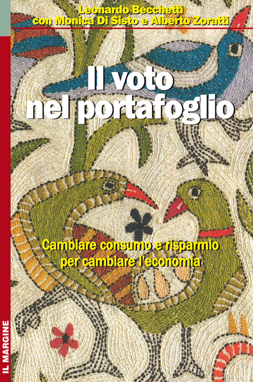 Il voto nel portafoglio. Cambiare consumo e risparmio per cambiare l'economia