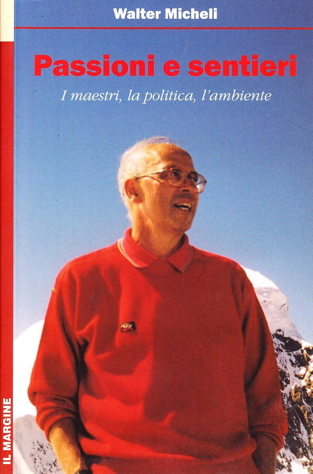 Passioni e sentieri. I maestri, la politica, l'ambiente
