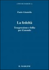 La fedeltà. Trasgressione e follia per il mondo