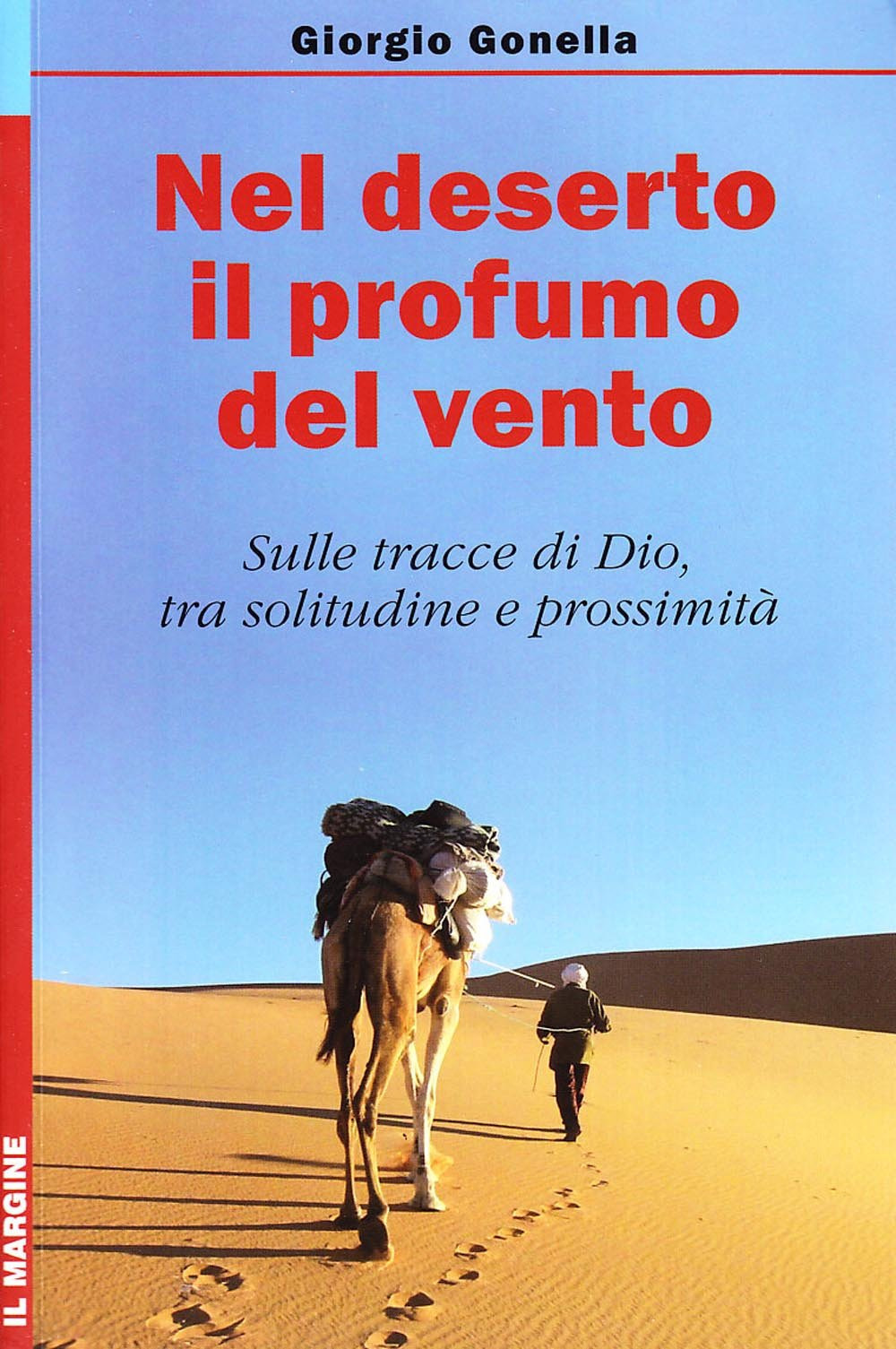 Nel deserto il profumo del vento. Sulle tracce di Dio, tra solitudine e prossimità