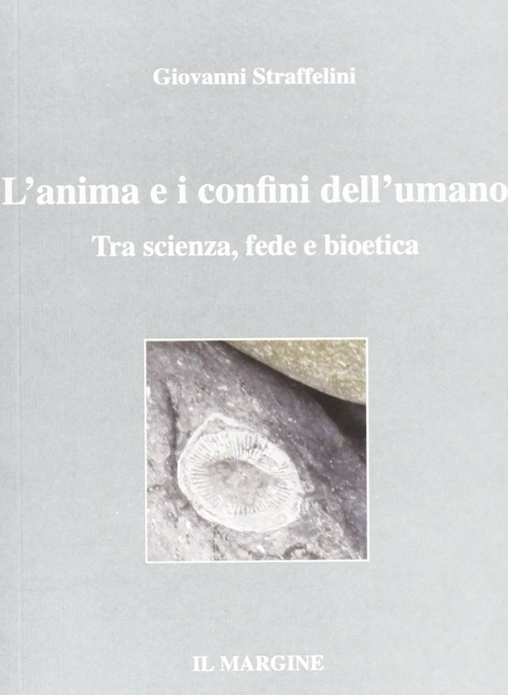 L'anima e i confini dell'umano. Tra scienza, fede e bioetica