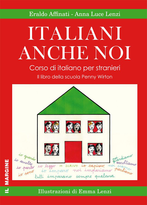 Italiani anche noi. Corso di italiano per stranieri. Il libro della scuola di Penny Wirton