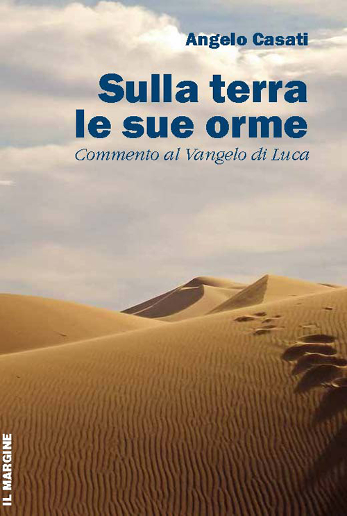 Sulla terra le sue orme. Commento al Vangelo di Luca