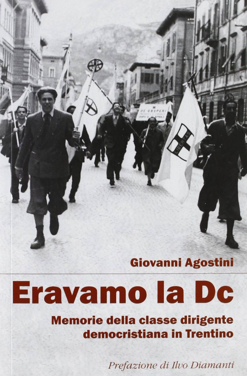 Eravamo la DC. Memorie della classe dirigente democristiana in Trentino