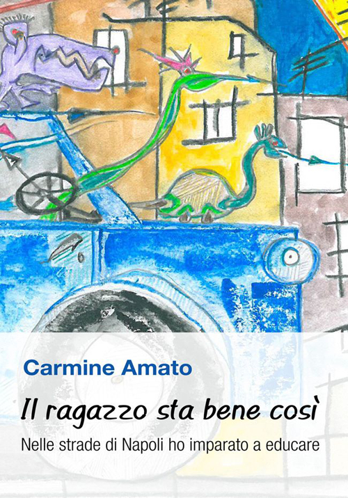 Il ragazzo sta bene così. Nelle strade di Napoli ho imparato a educare