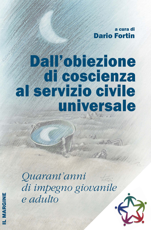 Dall'obiezione di coscienza al servizio civile universale. Quarant'anni di impegno giovanile e adulto