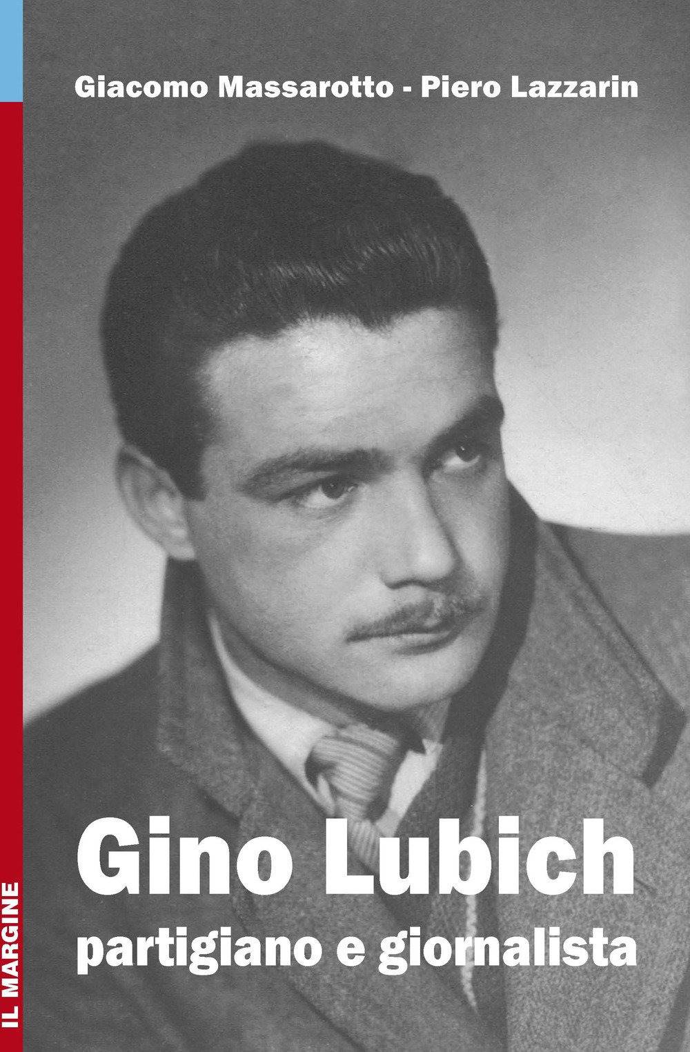 Gino Lubich. Partigiano e giornalista