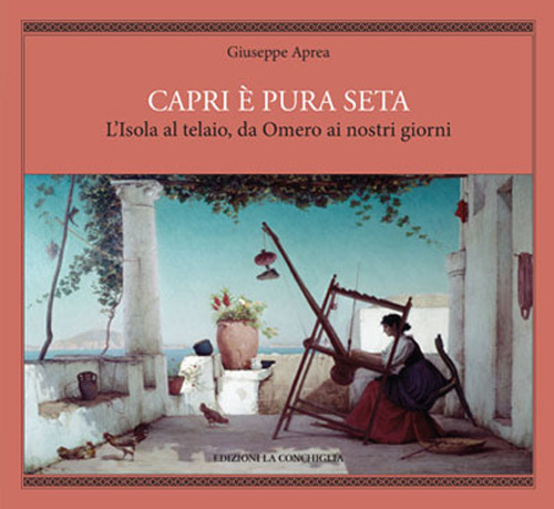 Capri è pura seta. L'isola al telaio da Omero ai nostri giorni