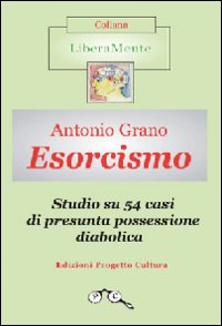 Esorcismo. Studio su 54 casi di presunta possessione diabolica