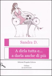 A dirla tutta e... a darla anche di più