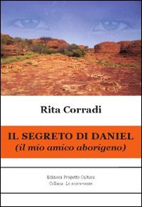 Il segreto di Daniel. Il mio amico aborigeno