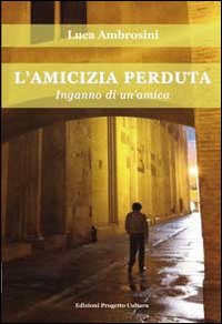 L'amicizia perduta. Inganno di un'amica