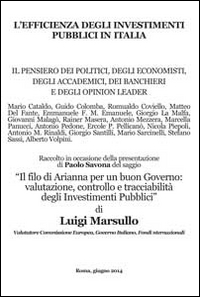 L'efficienza degli investimenti pubblici in Italia. Il pensiero dei politici, degli economisti, degli accademici, dei banchieri e degli opinionisti