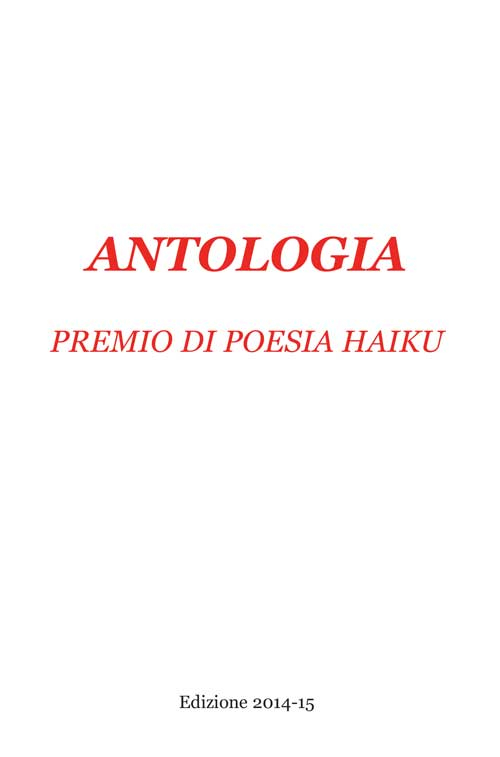 Antologia premio di poesia haiku. Edizione 2014-15