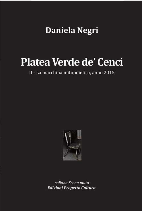 Platea Verde de’ Cenci. La macchina mitopoietica, anno 2015. Vol. 2