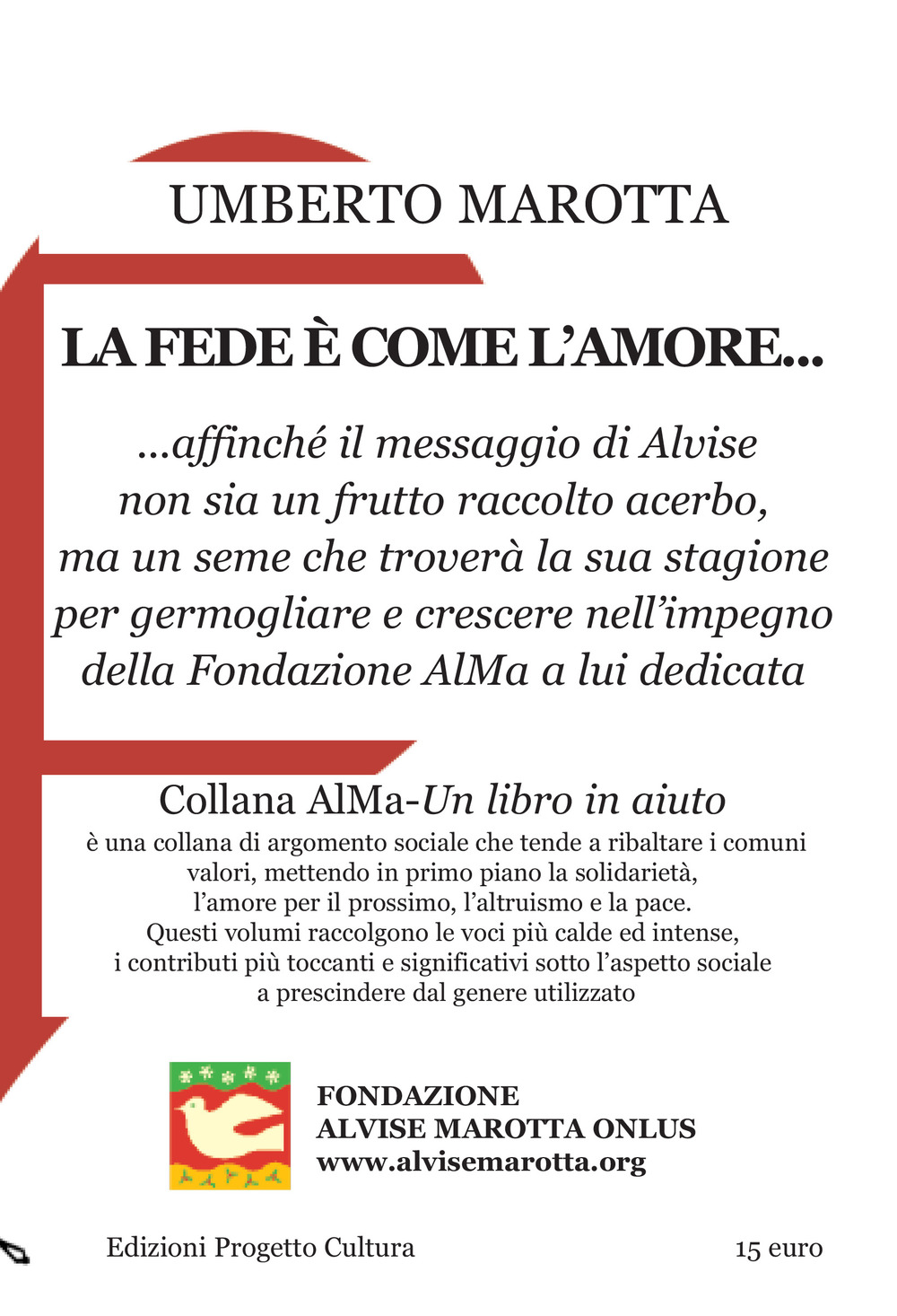 La fede è come l'amore...