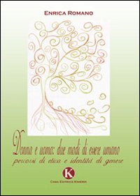 Donna e uomo: due modi di essere umano. Percorsi di etica e identità di genere