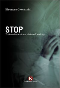 Stop. Testimonianza di una vittima di stalking