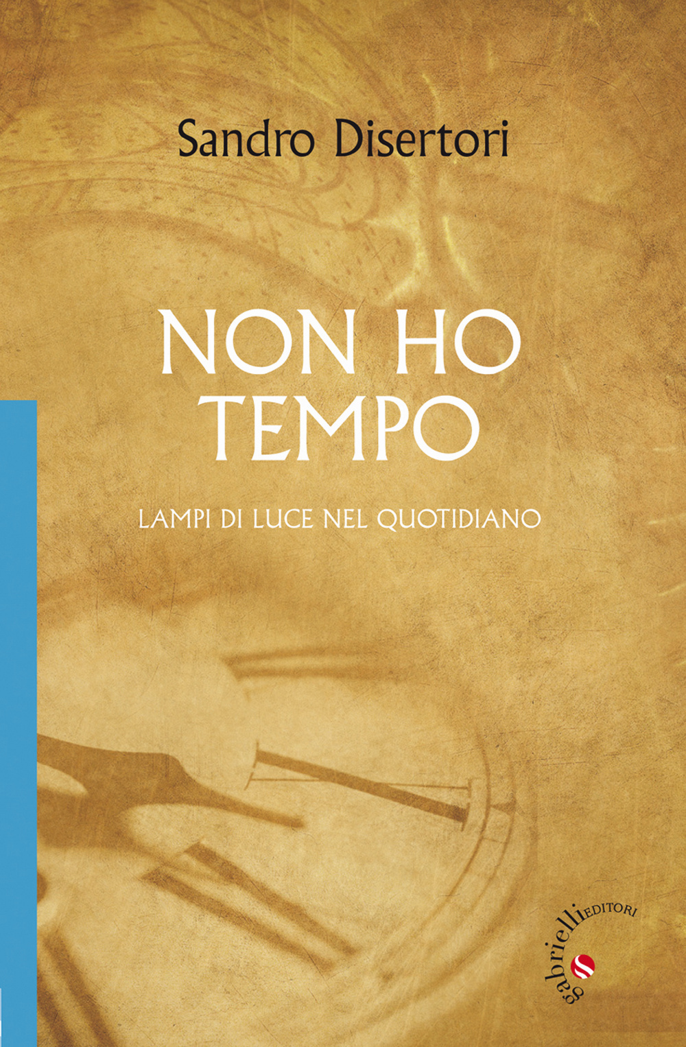 Non ho tempo. Lampi di luce nel quotidiano