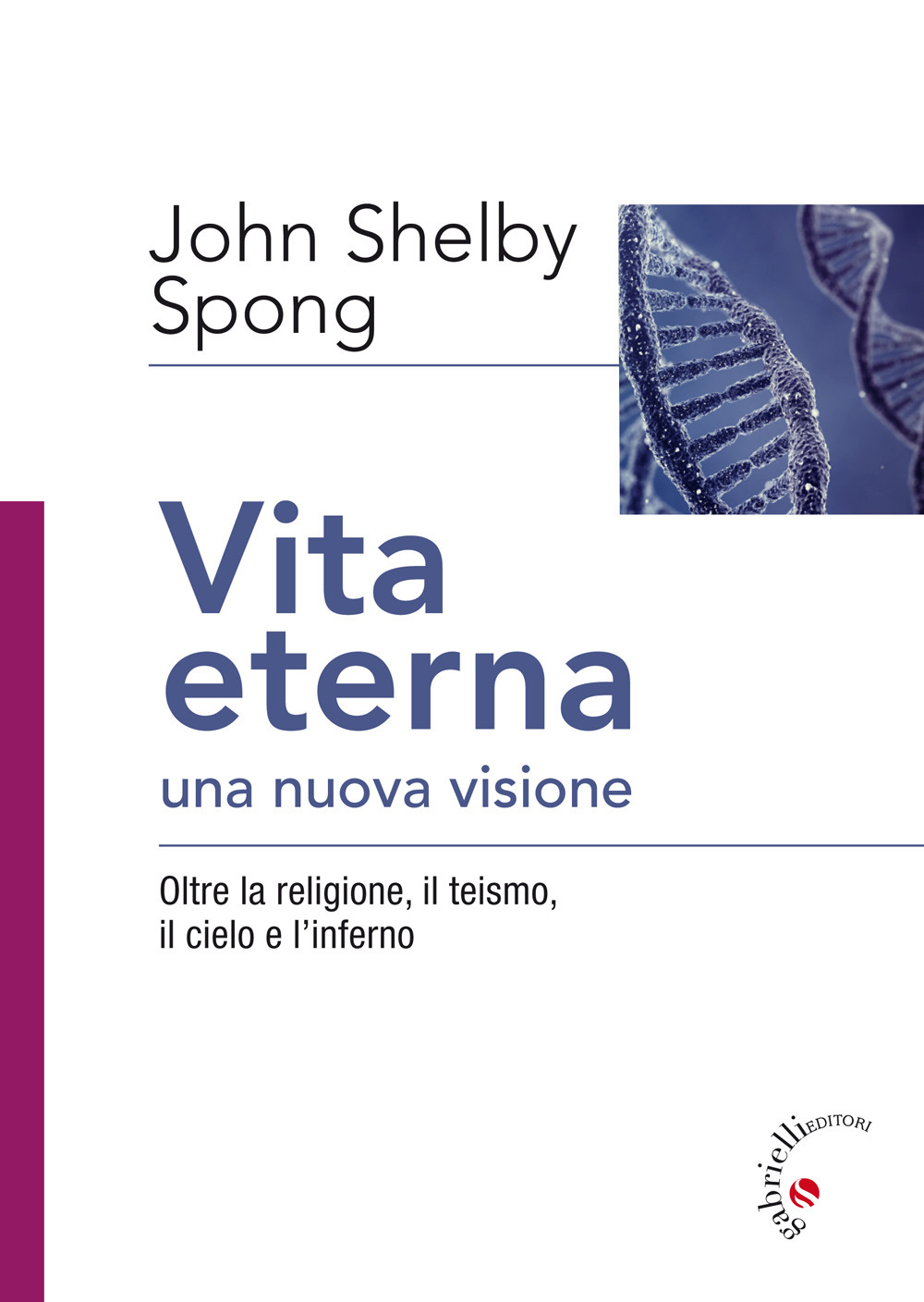 Vita eterna, una nuova visione. Oltre la religione, il teismo, il cielo e l’inferno