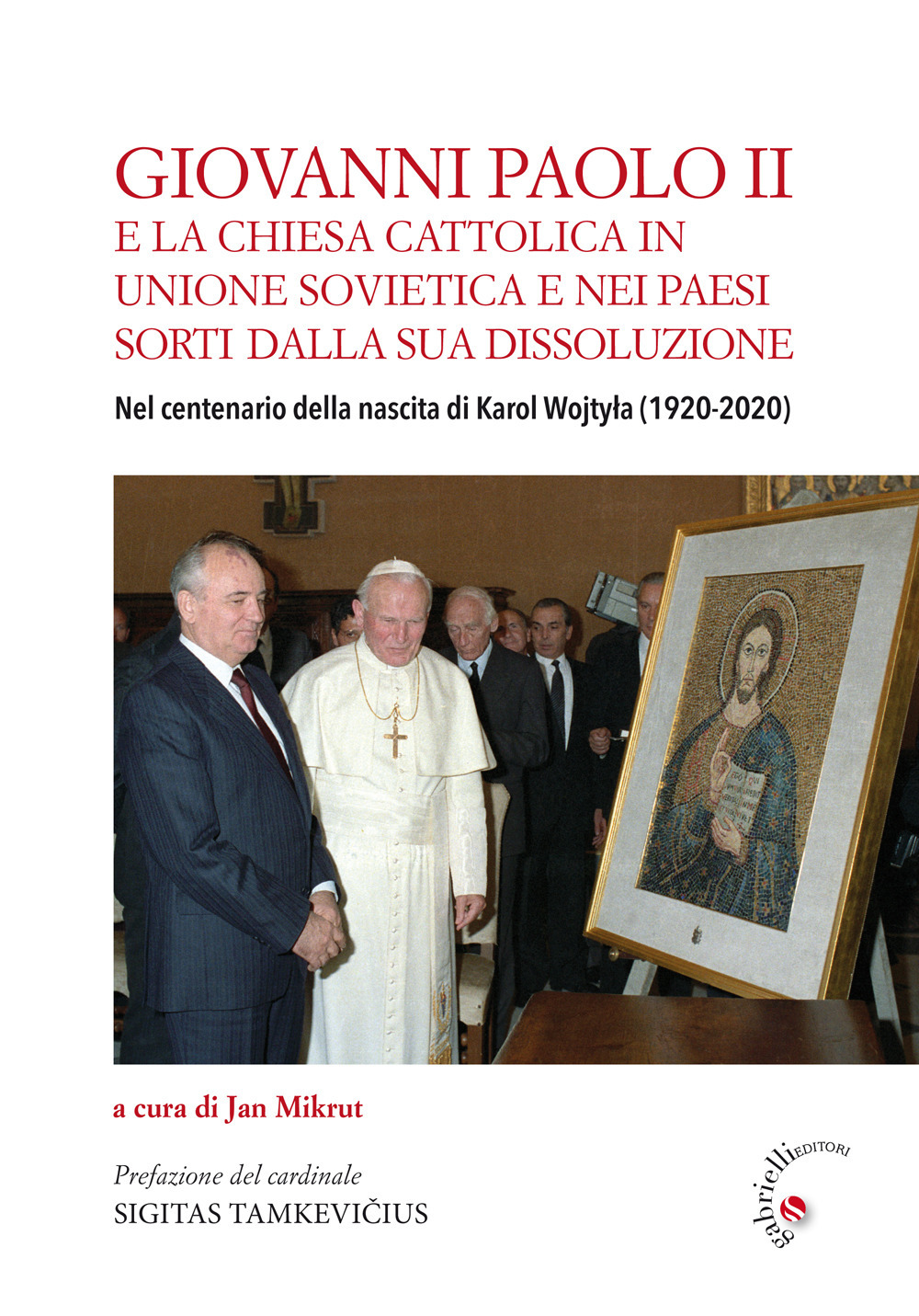 Giovanni Paolo II e la Chiesa cattolica in Unione Sovietica e nei Paesi dell’ex-Urss. Nel centenario della nascita di Karol Wojtyła (1920-2020)