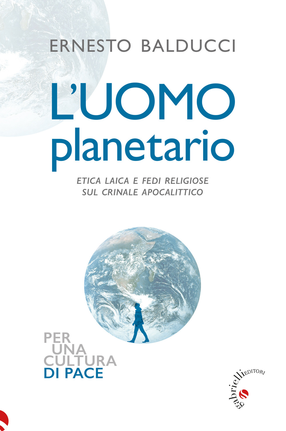 L'uomo planetario. Etica laica e fedi religiose sul crinale apocalittico