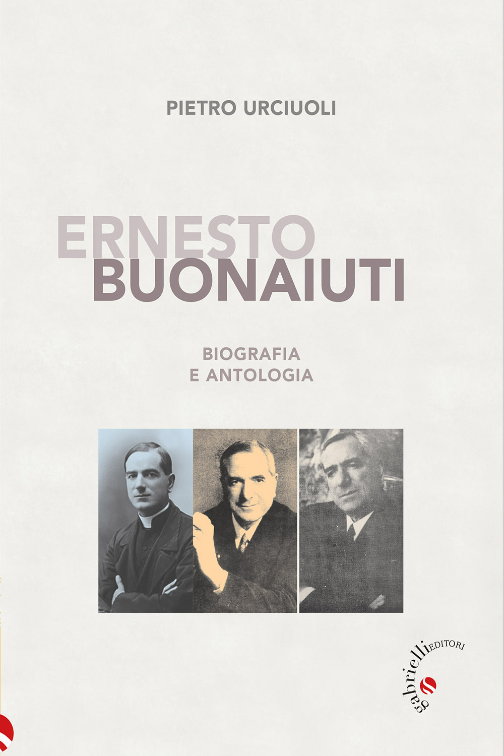 Ernesto Buonaiuti. Biografia e antologia