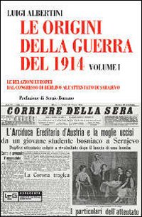 Le origini della guerra del 1914. Vol. 1: Le relazioni europee dal Congresso di Berlino all'attentato di Sarajevo