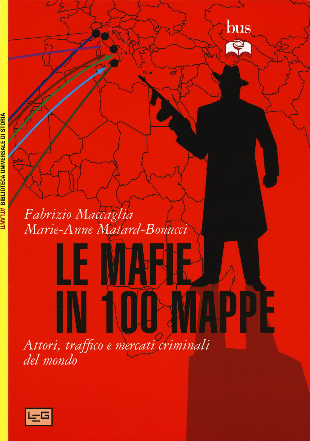 Le mafie in 100 mappe. Attori, traffici e mercati criminali nel mondo