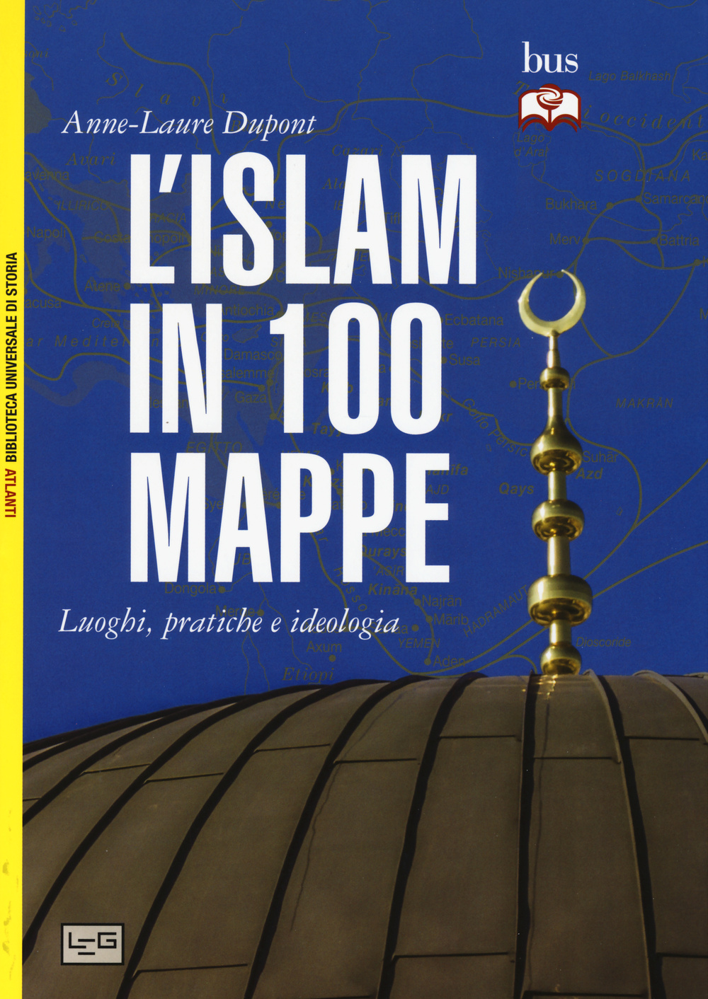 L'Islam in 100 mappe. Luoghi, pratiche e ideologia