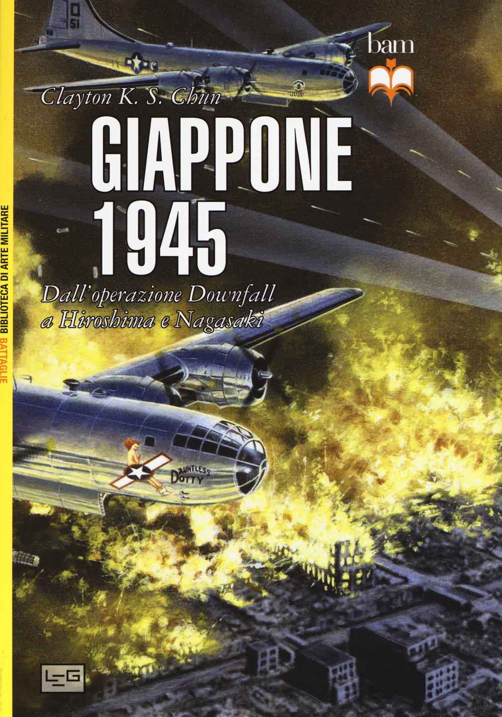 Giappone 1945. Dall'operazione Downfall a Hiroshima e Nagasaki