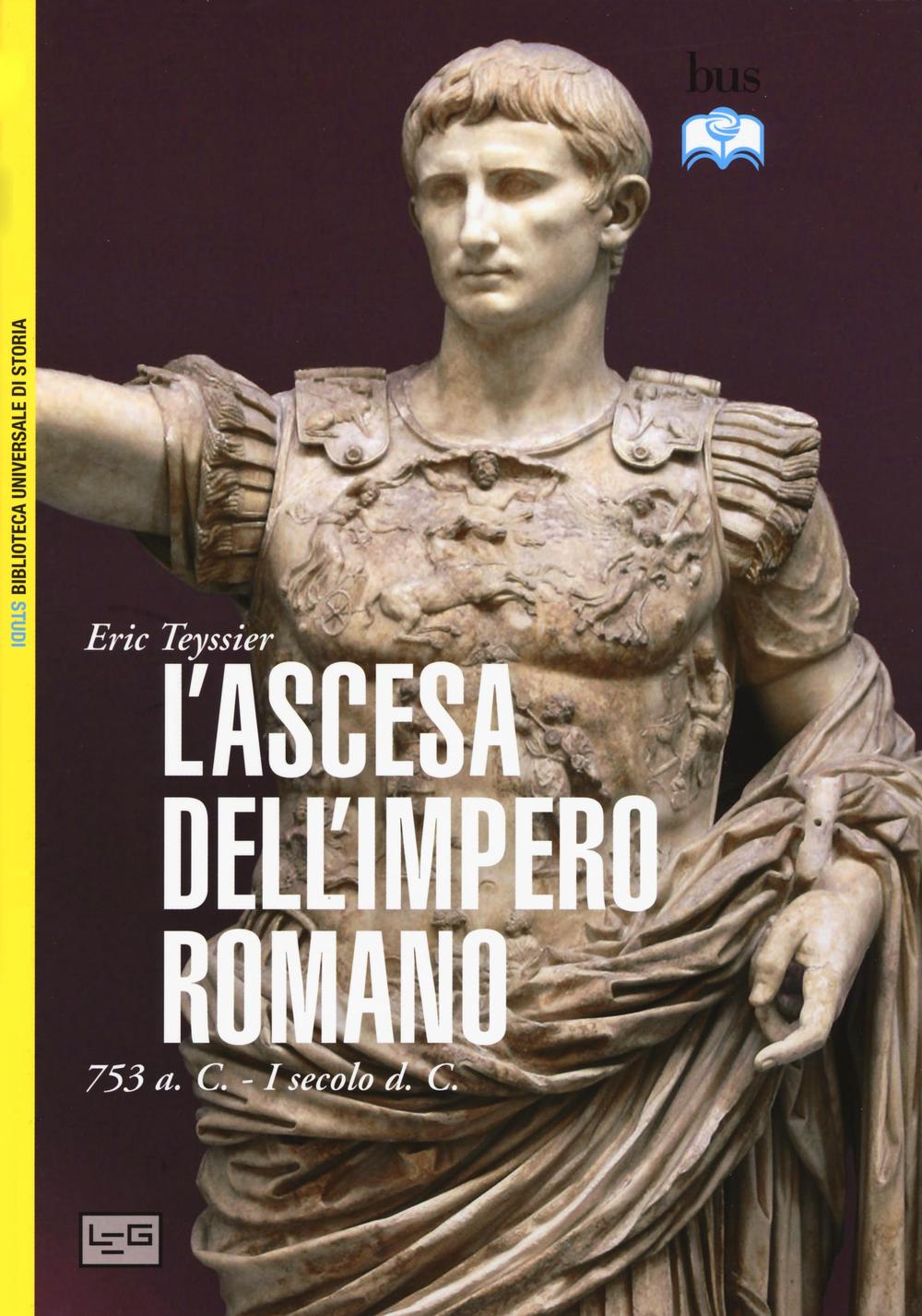 L'ascesa dell'impero romano. 753 a.C-I secolo d.C.