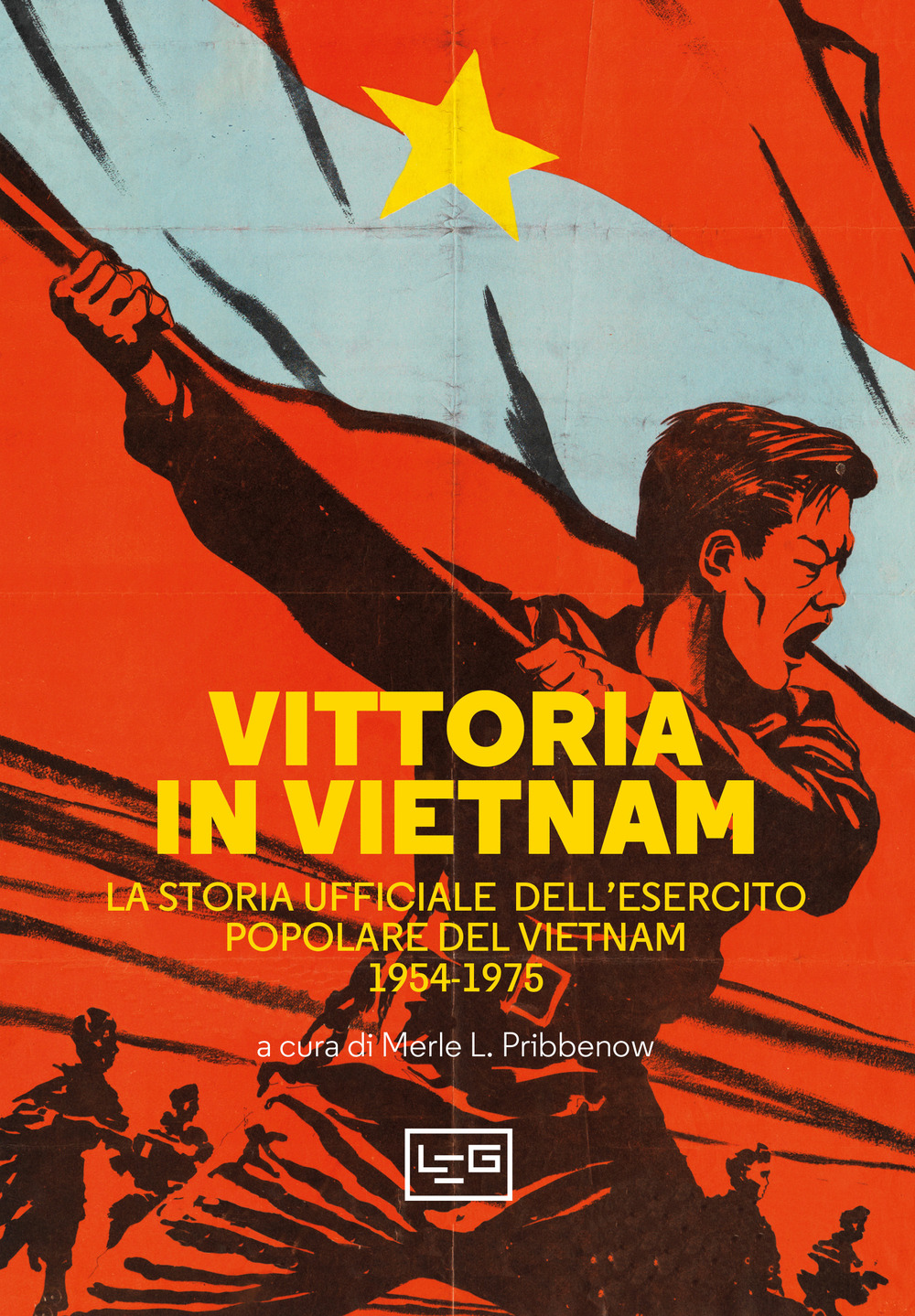 Vittoria in Vietnam. La storia ufficiale dell’esercito popolare del Vietnam 1954-1975