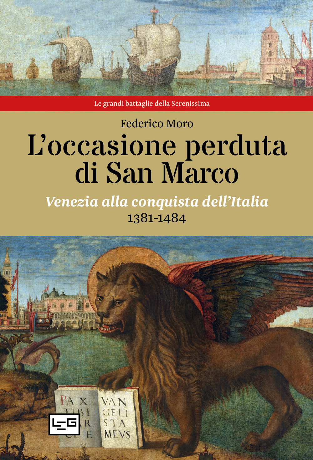 L'occasione perduta di San Marco. Venezia alla conquista dell’Italia, 1381-1484