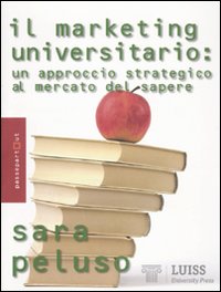 Il marketing universitario. Un approccio strategico al mercato del sapere