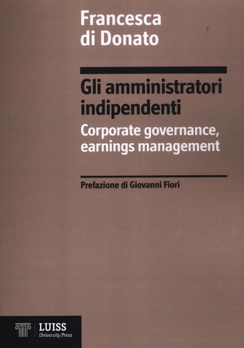 Gli amministratori indipendenti. Corporate governance, earnings management