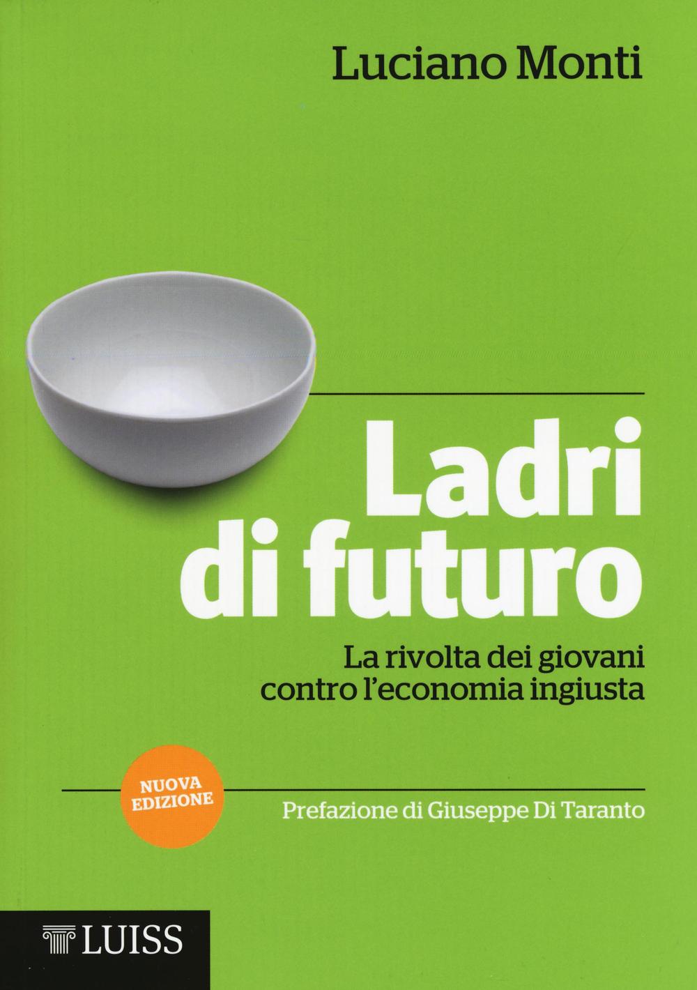Ladri di futuro. La rivolta dei giovani contro l'economia ingiusta