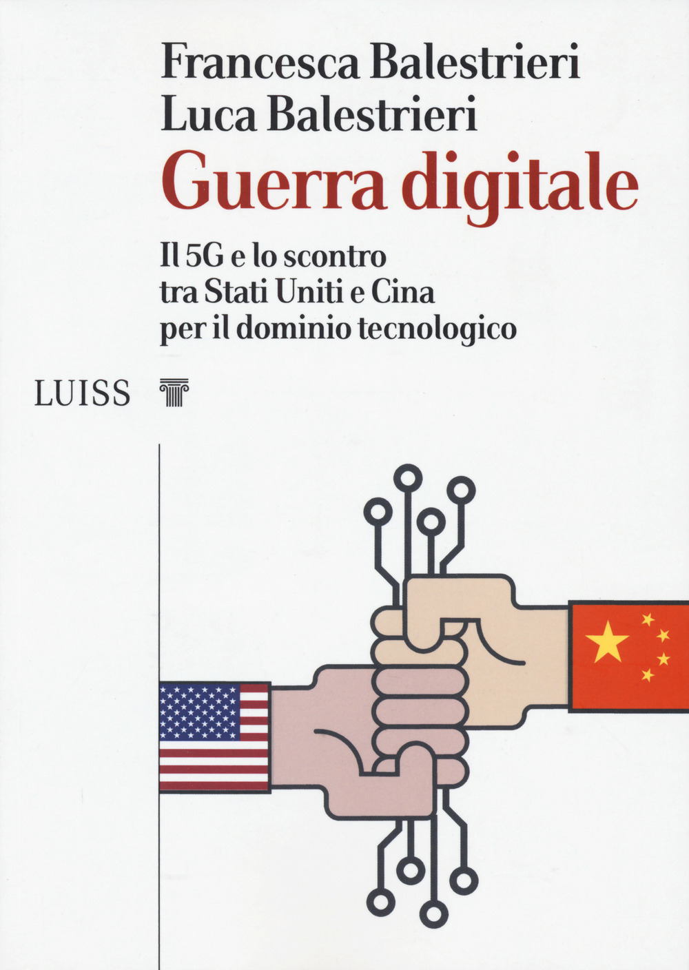 Guerra digitale. Il 5G e lo scontro tra Stati Uniti e Cina per il dominio tecnologico