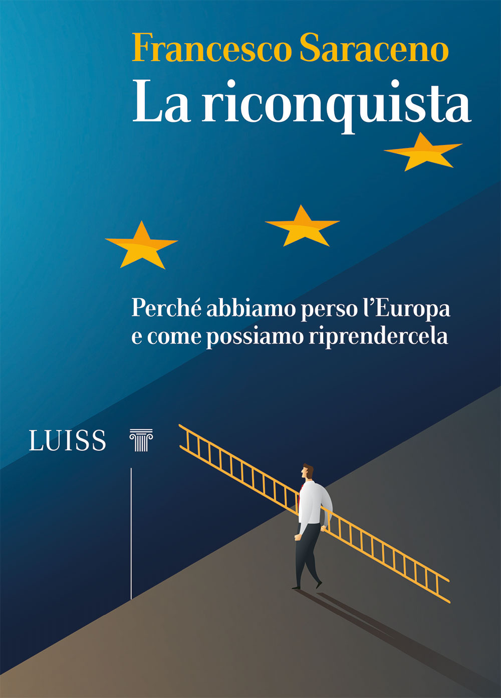 La riconquista. Perché abbiamo perso l’Europa e come possiamo riprendercela