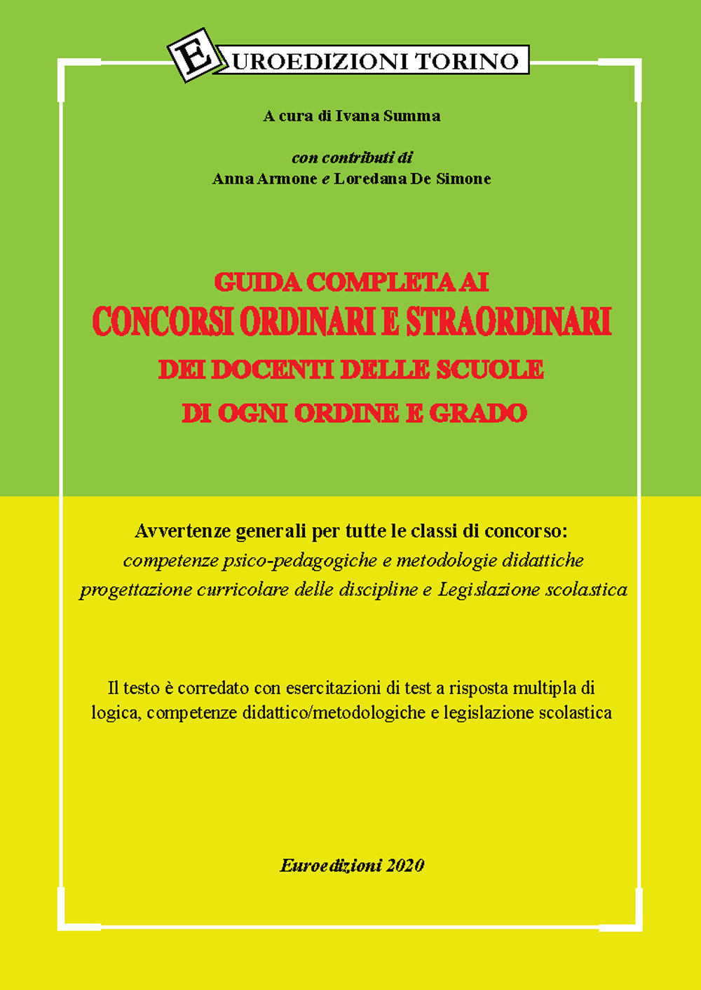 Guida completa ai concorsi ordinari e straordinari dei docenti delle scuole di ogni ordine e grado. Avvertenze generali per tutte le classi di concorso: competenze psico-pedagogiche, metodologie didattiche, progettazione curriculare delle discipline e Legislazione scolastica