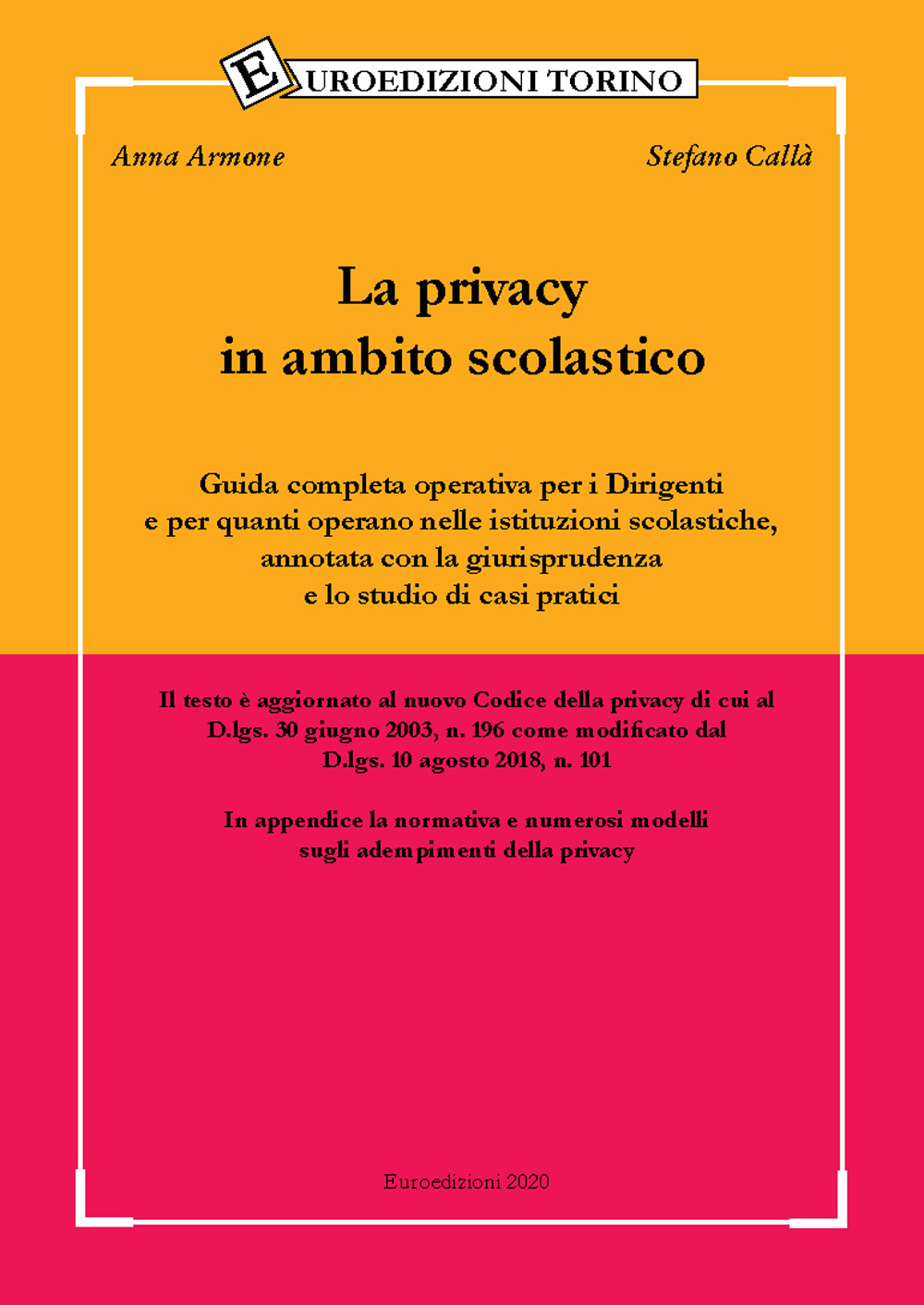 La privacy in ambito scolastico. Guida completa operativa per i dirigenti e per quanti operano nelle istituzioni scolastiche, annotata con la giurisprudenza e lo studio di casi pratici