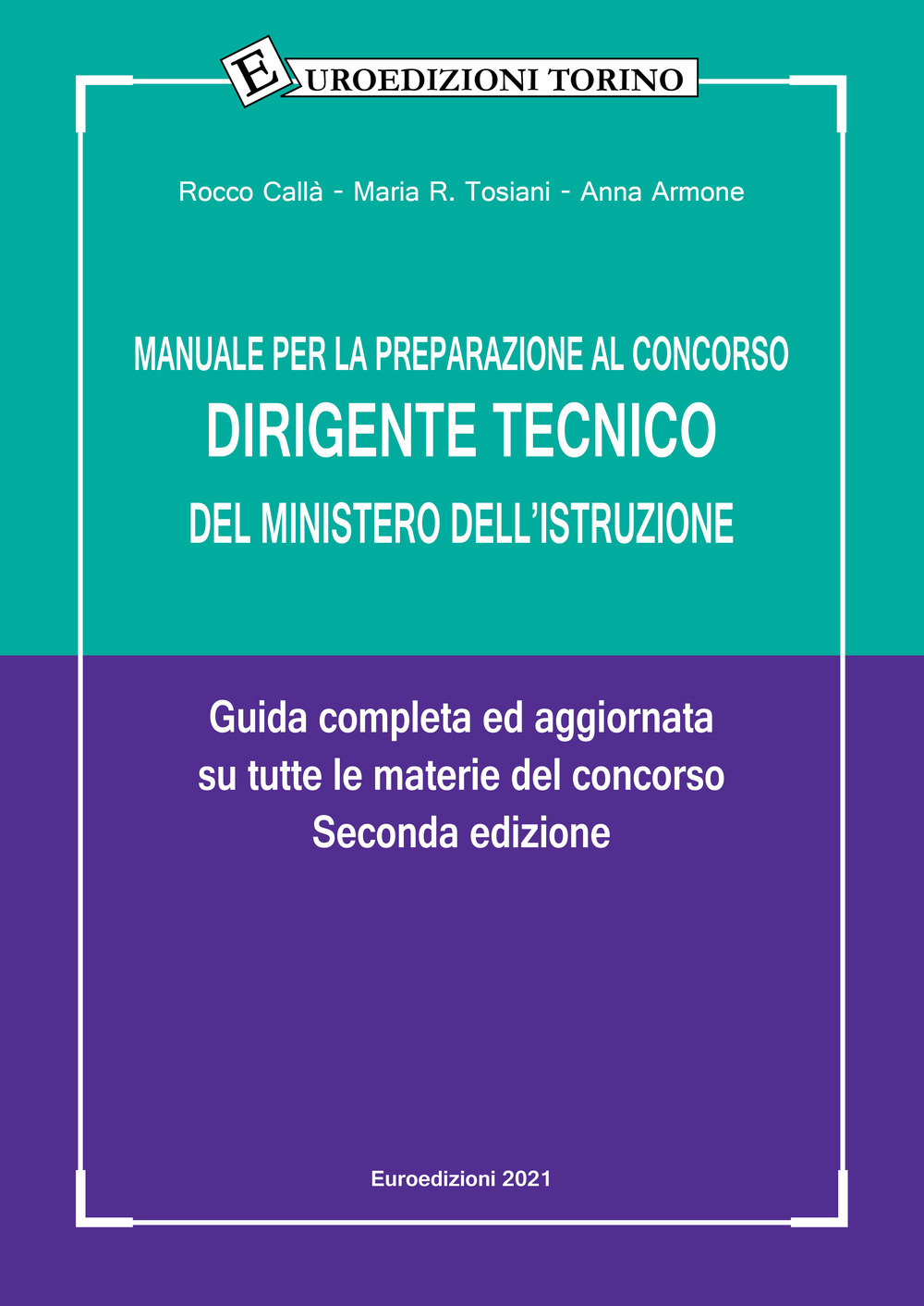 Manuale per la preparazione al concorso dirigente tecnico del Ministero dell'Istruzione. Guida completa ed aggiornata su tutte le materie del concorso