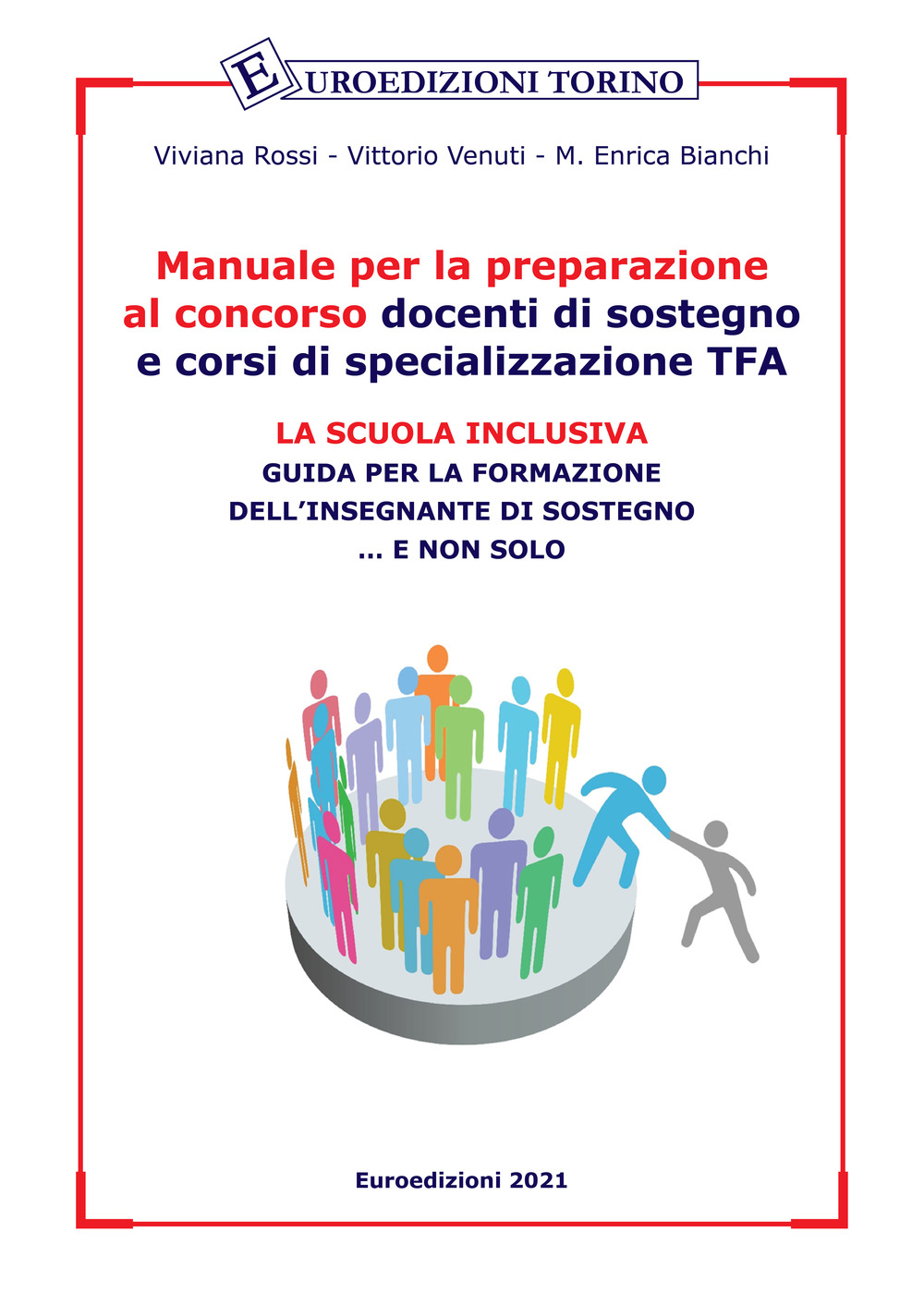 Manuale per la preparazione al concorso docenti di sostegno e corsi di specializzazione TFA. La scuola inclusiva. Guida per la formazione dell'insegnante di sostegno... e non solo