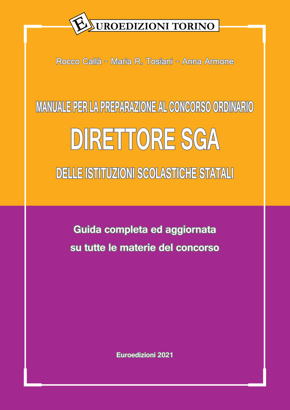 Manuale per la preparazione al Concorso ordinario Direttore SGA delle Istituzioni scolastiche statali. Guida completa ed aggiornata su tutte le materie del concorso