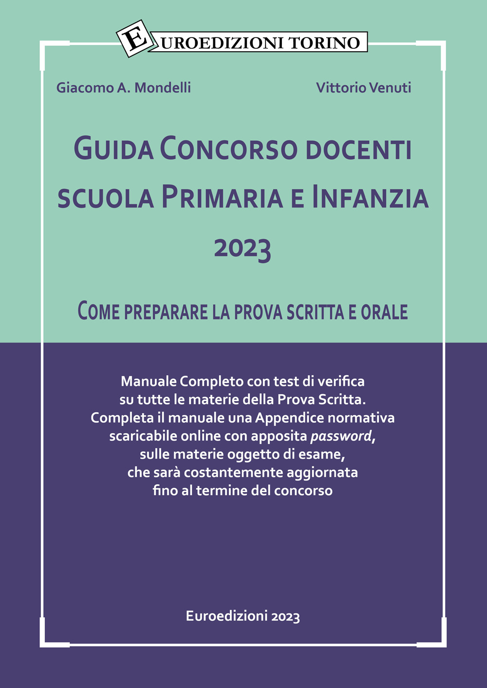 Guida concorso docenti scuola primaria e infanzia 2023. Come preparare la prova scritta e orale. Manuale completo con test di verifica su tutte le materie della prova scritta.