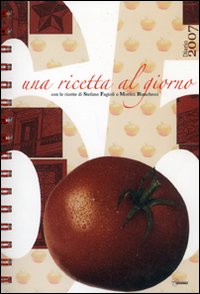 Trecentosessantacinque. Una ricetta al giorno. Diario 2007