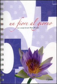 Trecentosessantacinque. Un fiore al giorno. Diario 2007