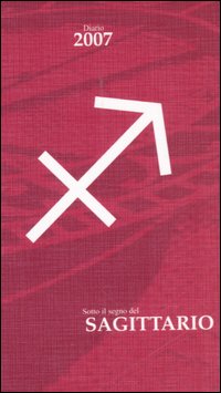 Sotto il segno del sagittario. Diario 2007